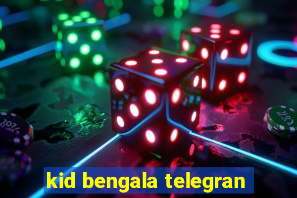 kid bengala telegran